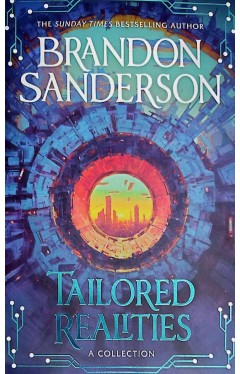 TAILORED REALITIES A COLLLECTION BY BRANDON SANDERSON
